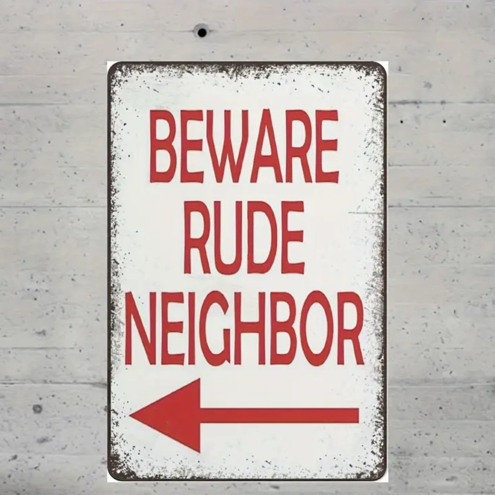 Beware Rude Neighbor Sign - Picture 1 of 2